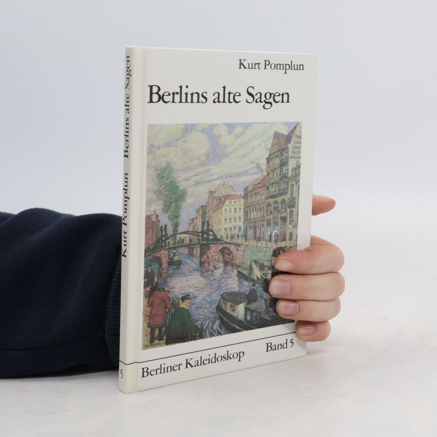 Kurt Pomplun Berlins alte Sagen. Band 5