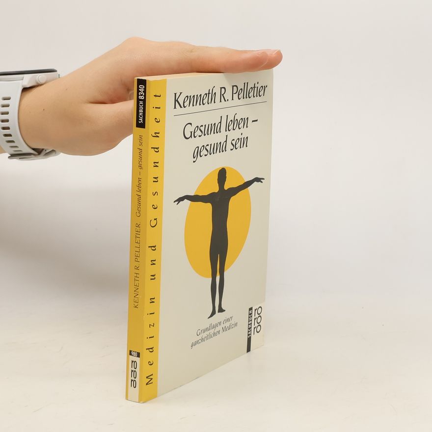 Kenneth R. Pelletier Gesund leben - gesund sein
