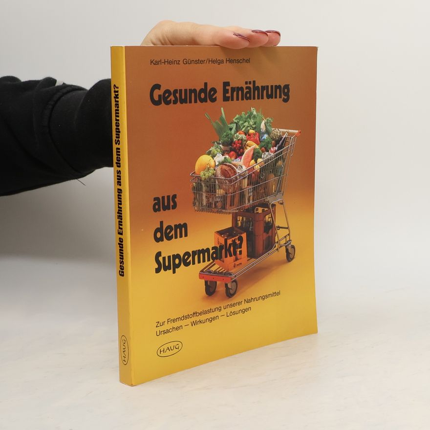 Karl-Heinz Günster Gesunde Ernährung aus dem Supermarkt?