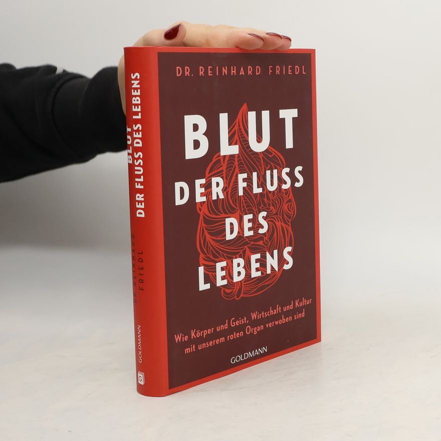 Reinhard Friedl Blut – Der Fluss des Lebens