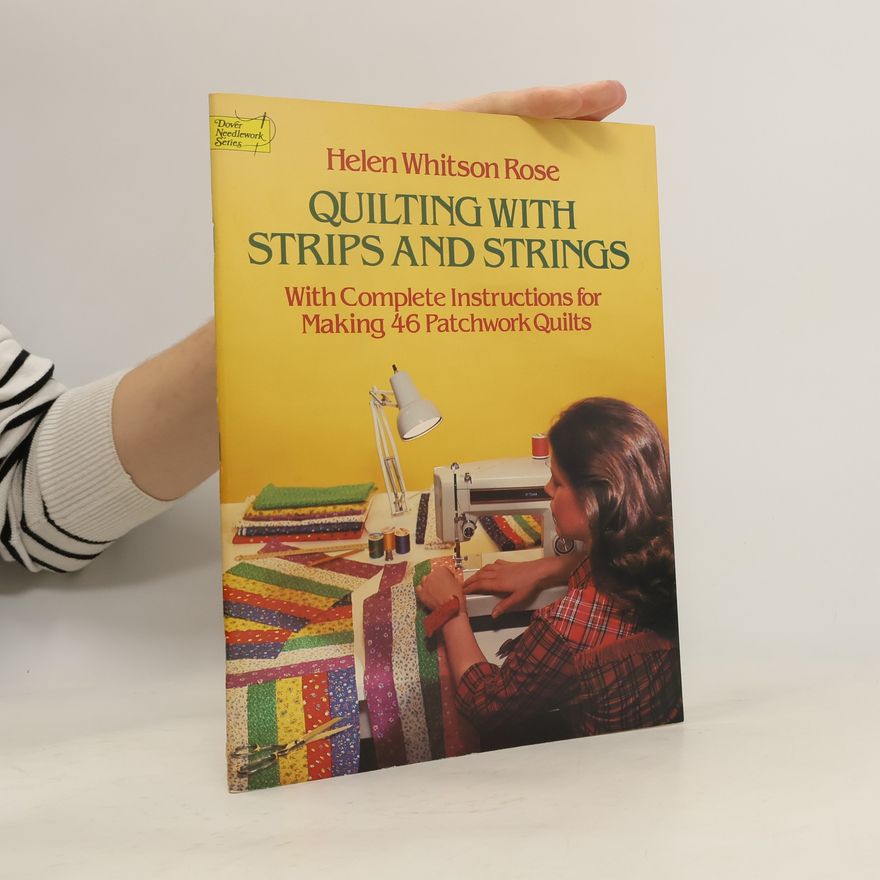 Helen Whitson Rose Quilting with Strips and Strings