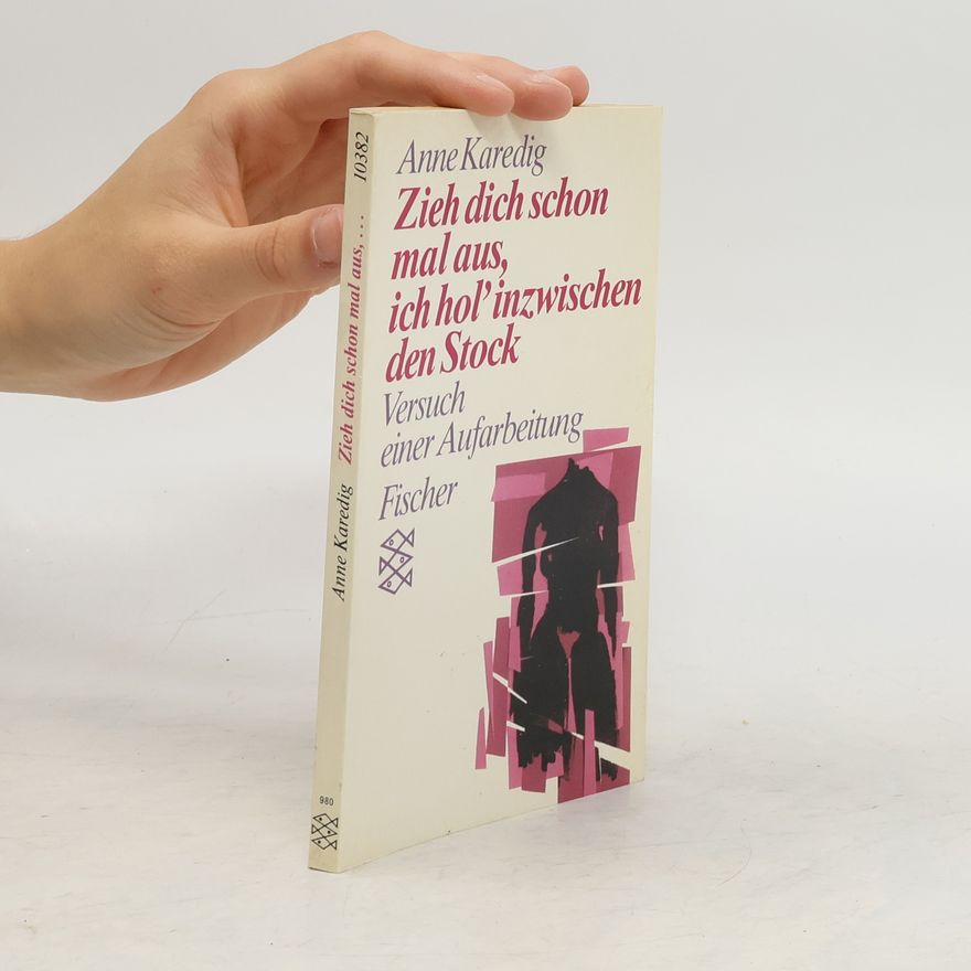 Anne Karedig Zieh dich schon mal aus, ich hol' inzwischen den Stock