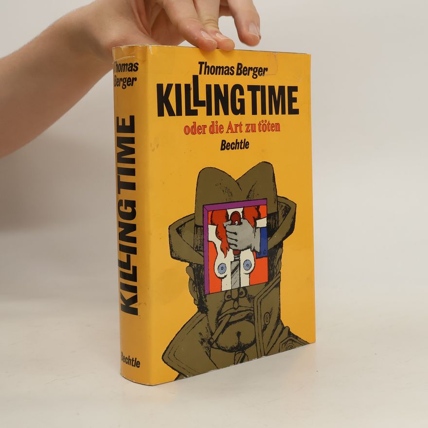 Thomas Louis Berger Killing Time oder die Art zu töten