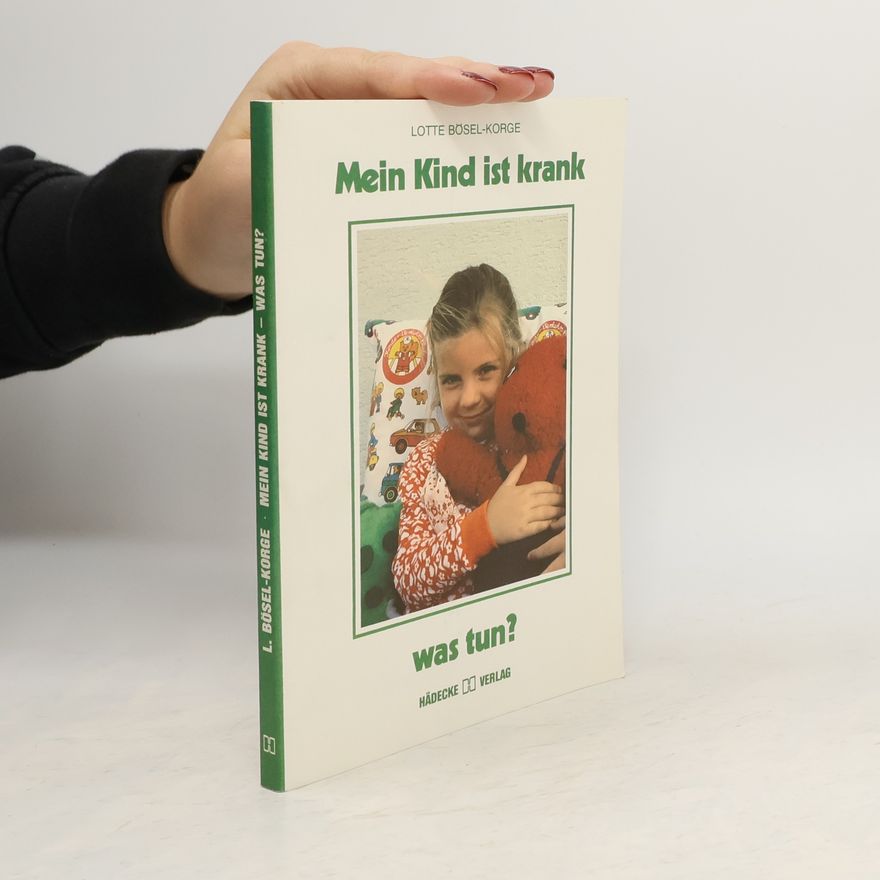 Lotte Bösel-Korge Mein Kind ist krank, was tun?