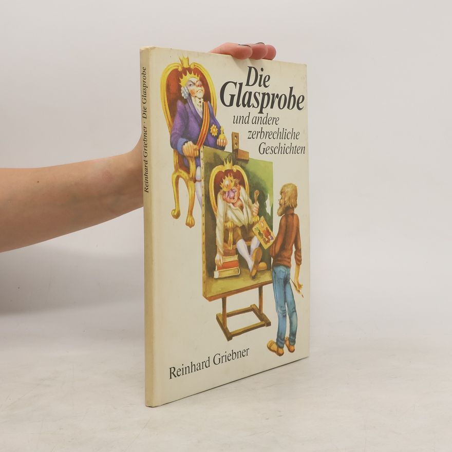 Reinhard Griebner Die Glasprobe und andere zerbrechliche Geschichten