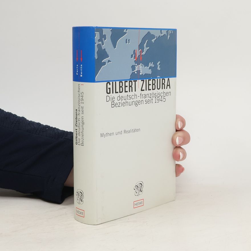 Gilbert Ziebura Die deutsch-französischen Beziehungen seit 1945