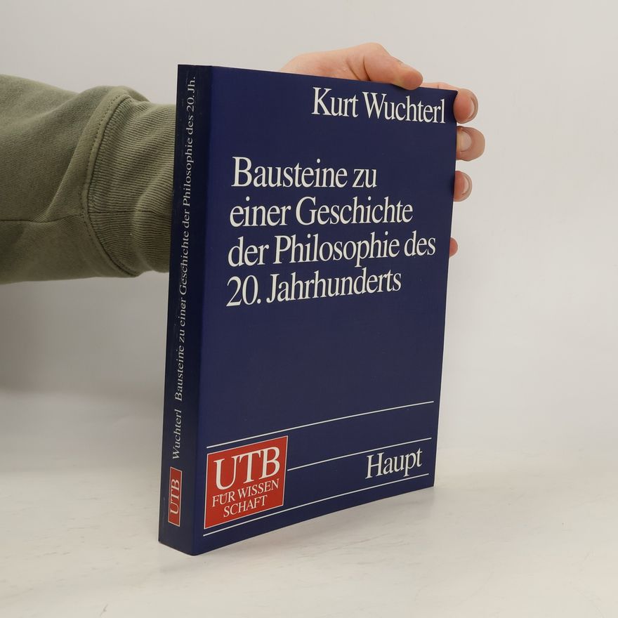 Kurt Wuchterl Bausteine zu einer Geschichte der Philosophie des 20. Jahrhunderts
