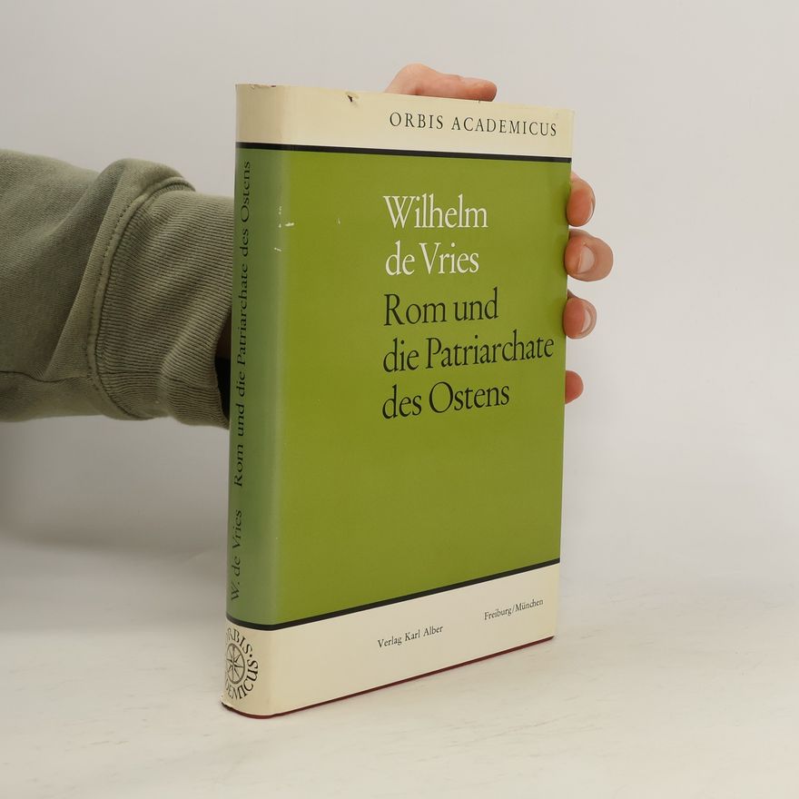 Wilhelm de Vries Rom und die Patriarchate des Ostens