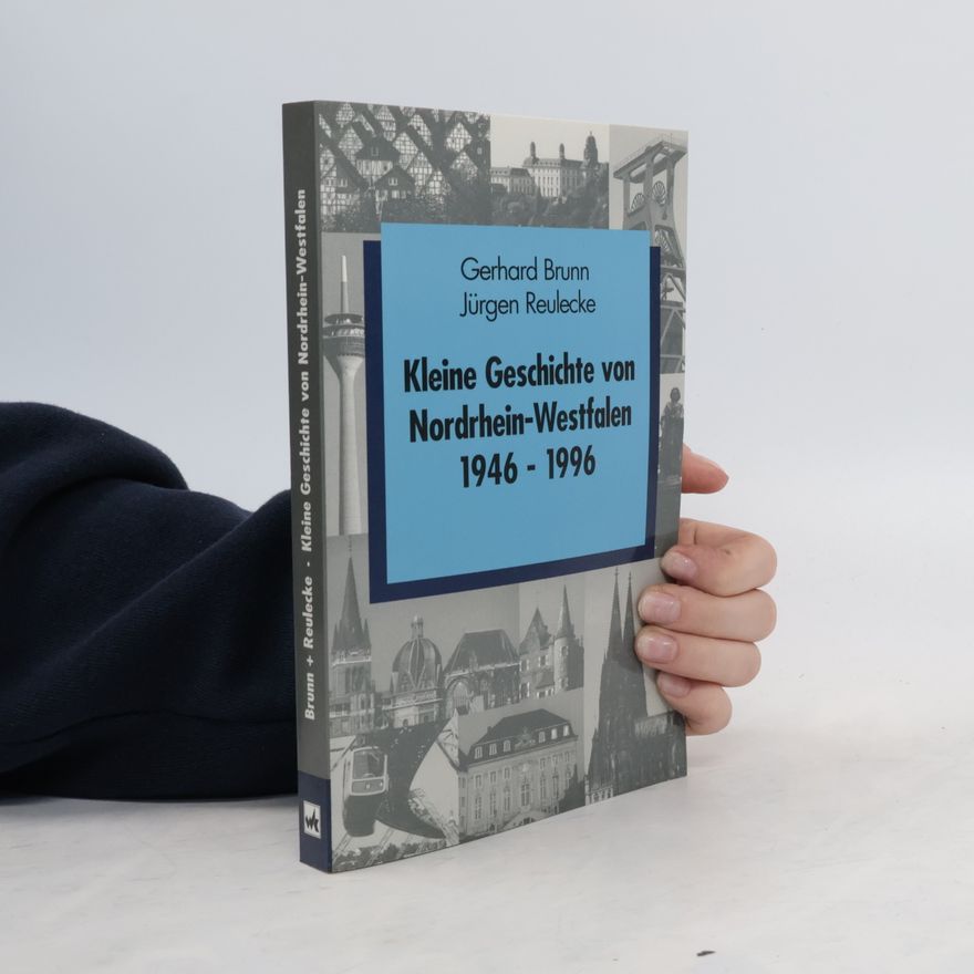 Gerhard Brunn Kleine Geschichte von Nordrhein Westfalen 1946-1996