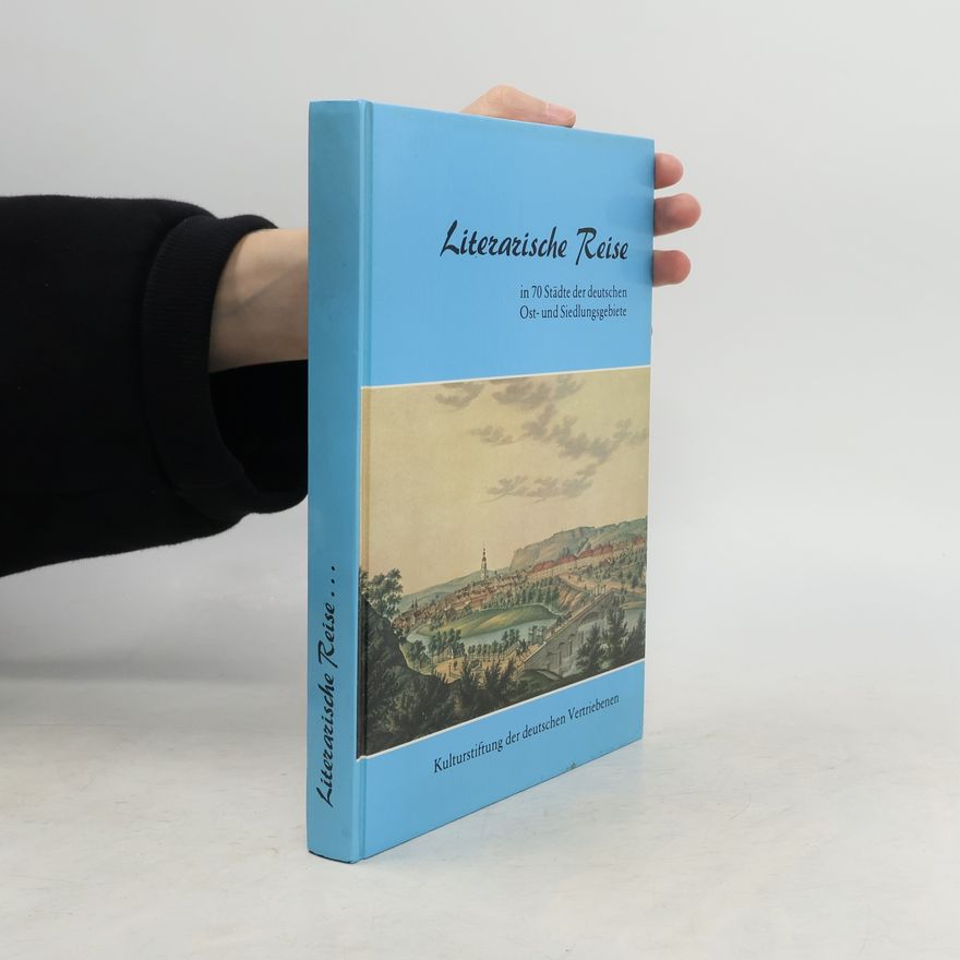 Ernst-Edmund Keil Literarische Reise in 70 Städte der deutschen Ost- und Siedlungsgebiete