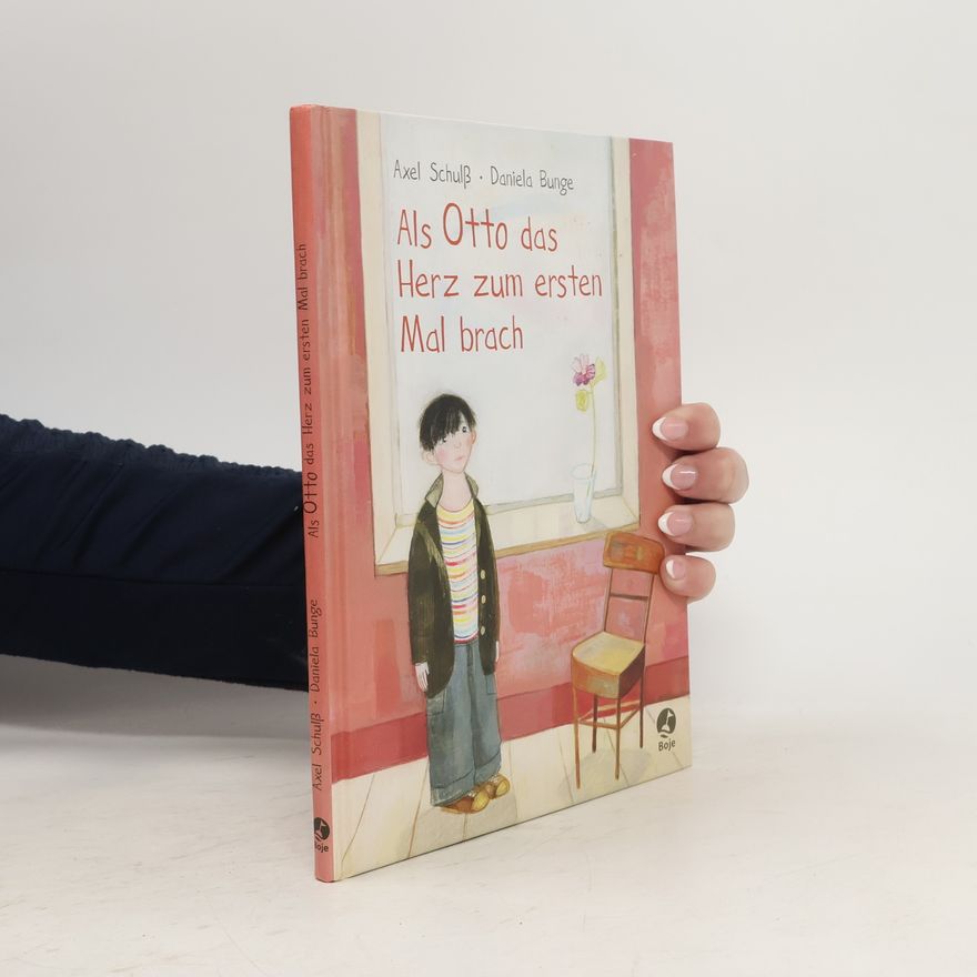 Axel Schulß Als Otto das Herz zum ersten Mal brach
