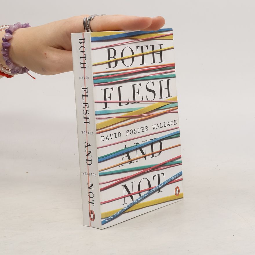 David Foster Wallace Both Flesh And Not