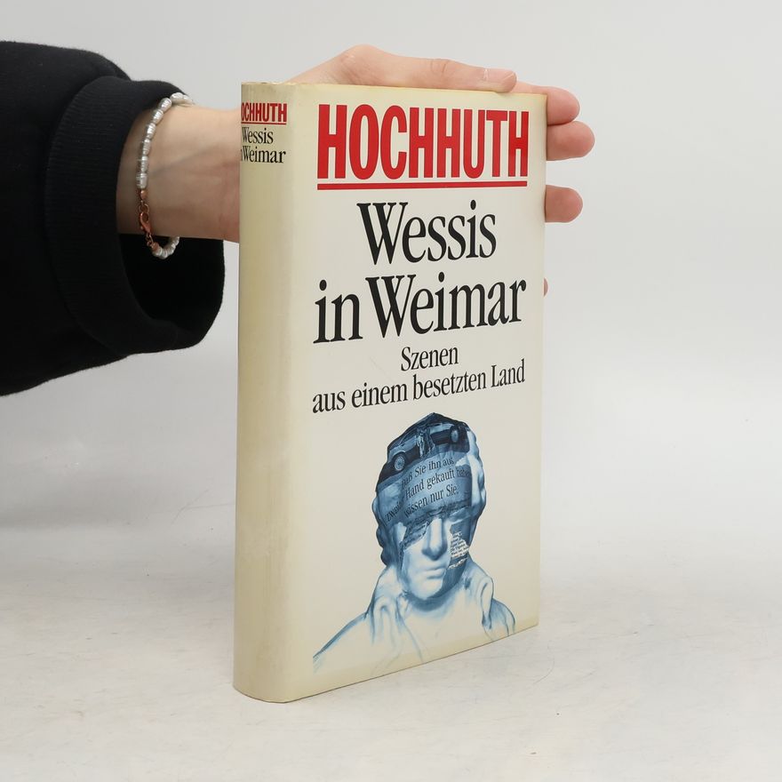 Rolf Hochhuth Wessis in Weimar