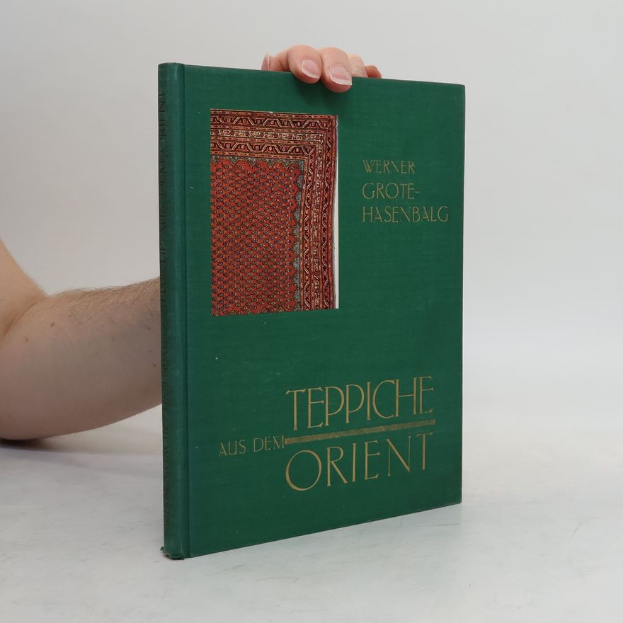 Werner Grote-Hasenbalg Teppiche aus dem Orient