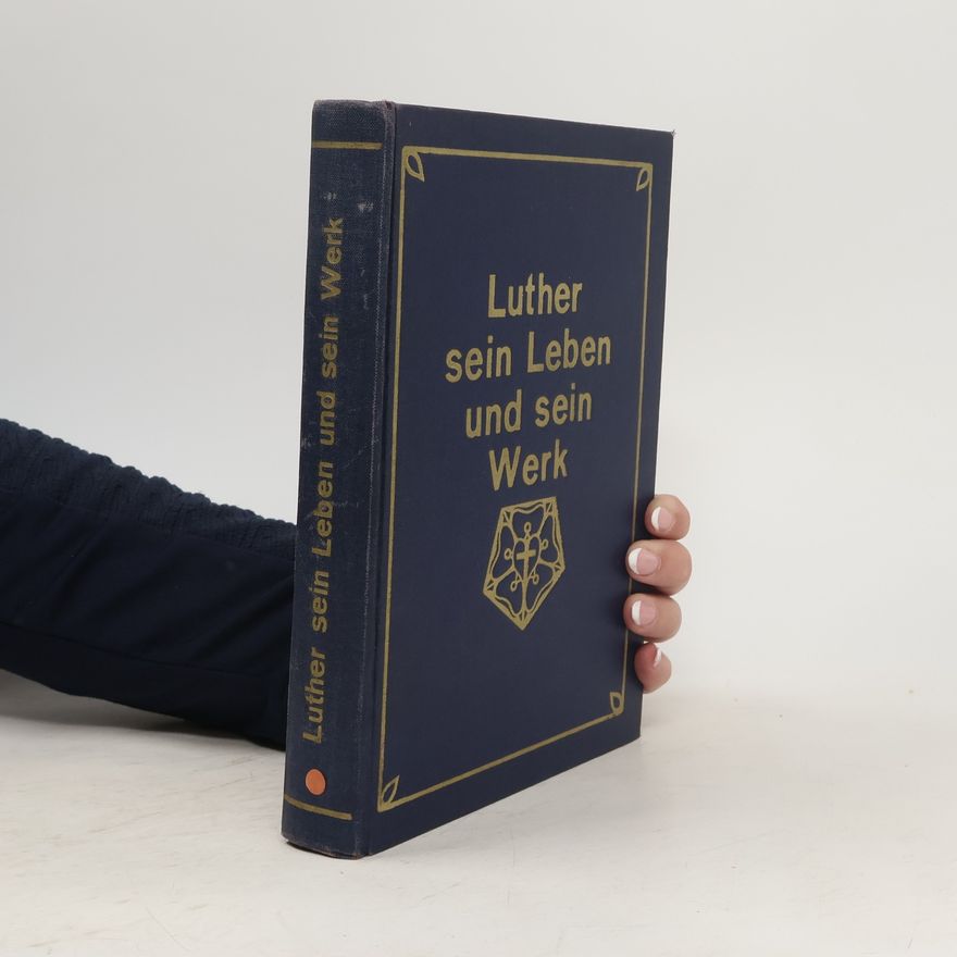 Martin Luther Sein Leben und sein Werk