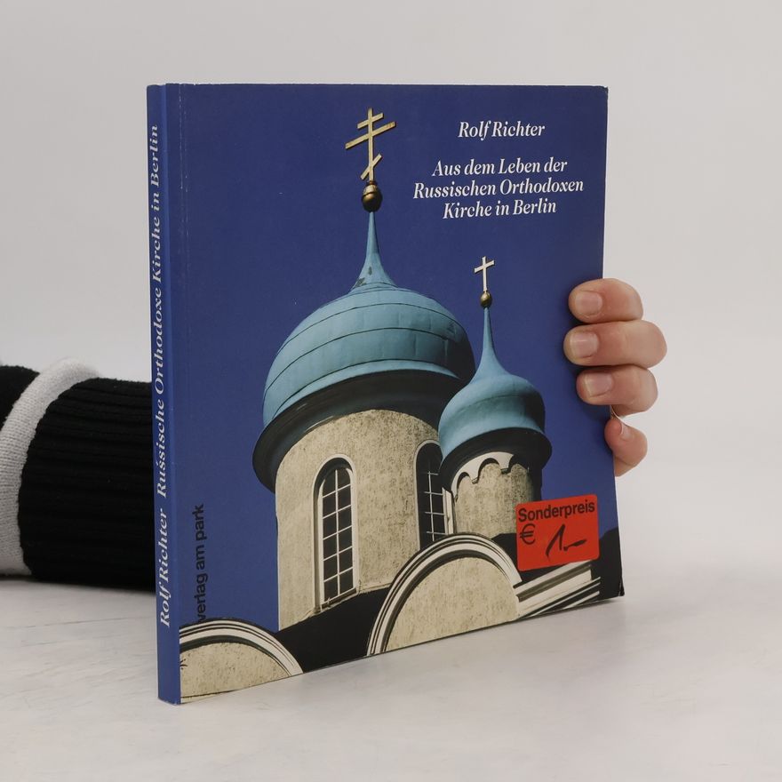Rolf Richter Aus dem Leben der Russischen Orthodoxen Kirche in Berlin