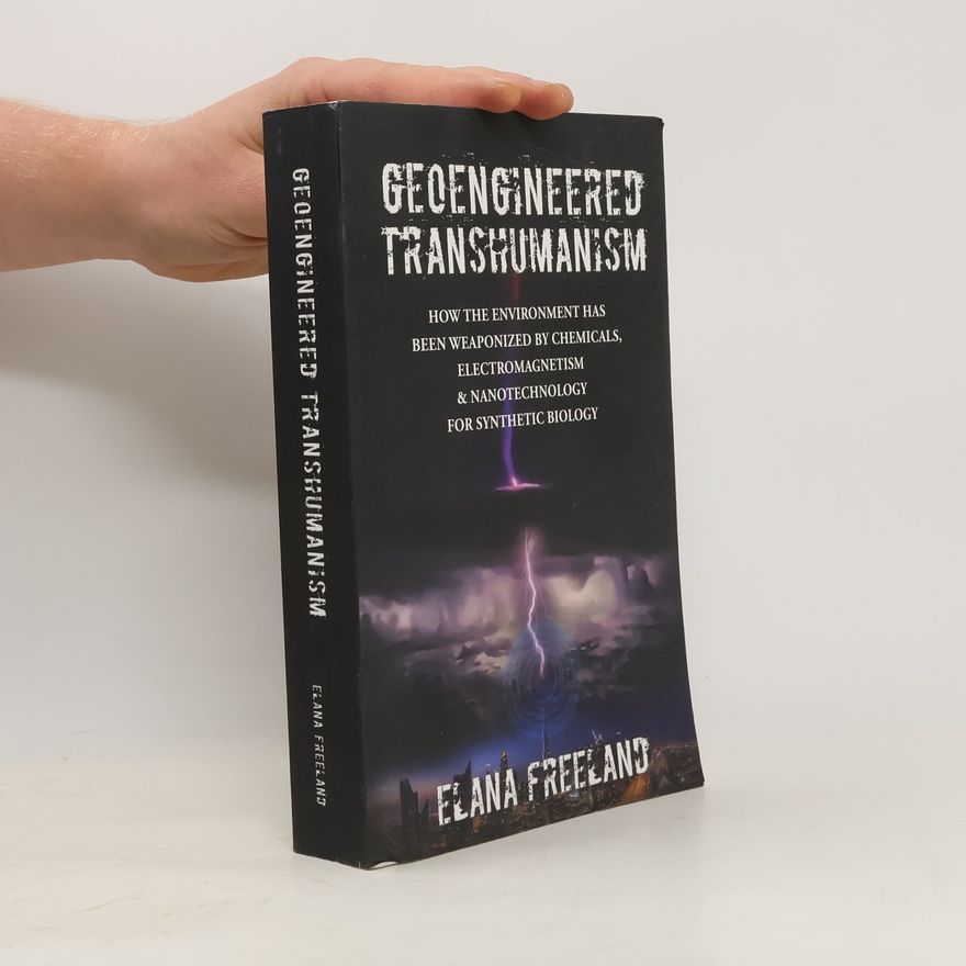Elana M. Freeland Geoengineered Transhumanism