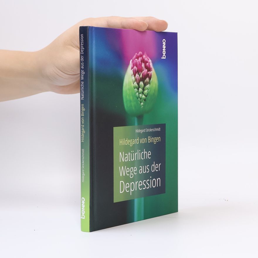 Hildegard Strickerschmidt Hildegard von Bingen - Natürliche Wege aus der Depression