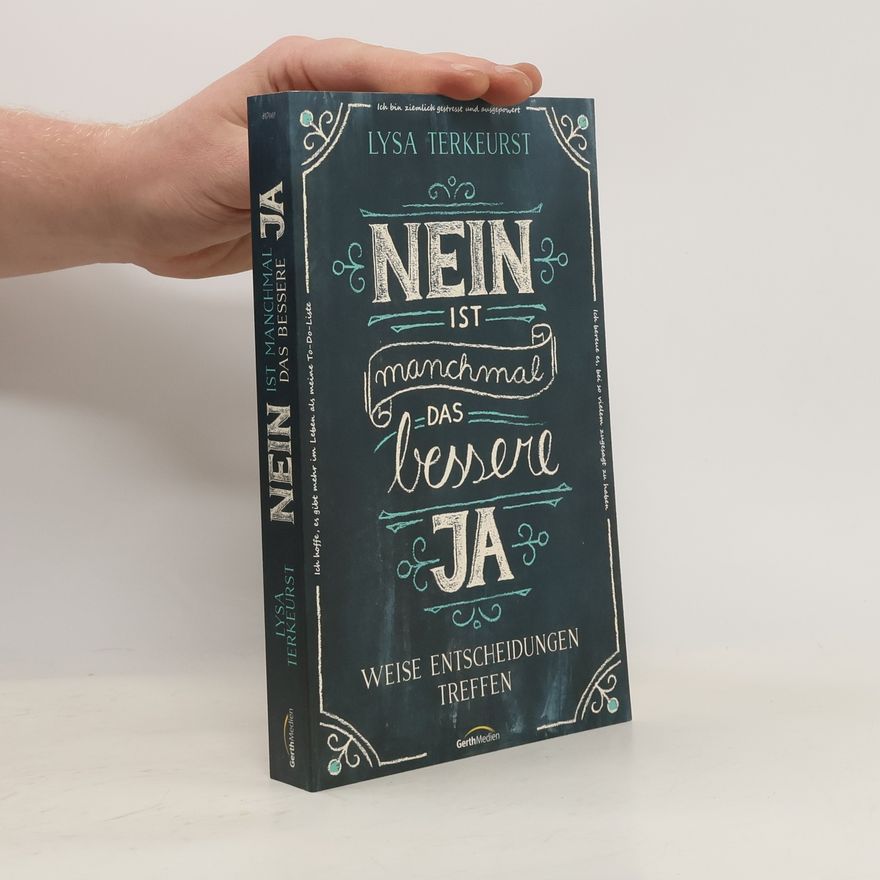 Lysa Terkeurst Nein ist manchmal das bessere Ja. Weise Entscheidungen treffen.