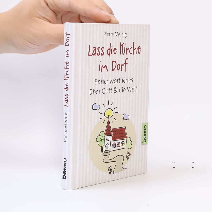 Pierre Meinig Lass die Kirche im Dorf