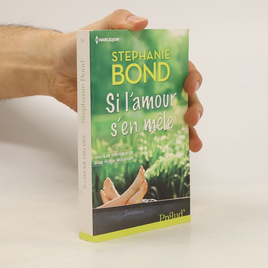 Stephanie Bond Les Héritiers de Blue Ridge Mountain: Si l'amour s'en mêle