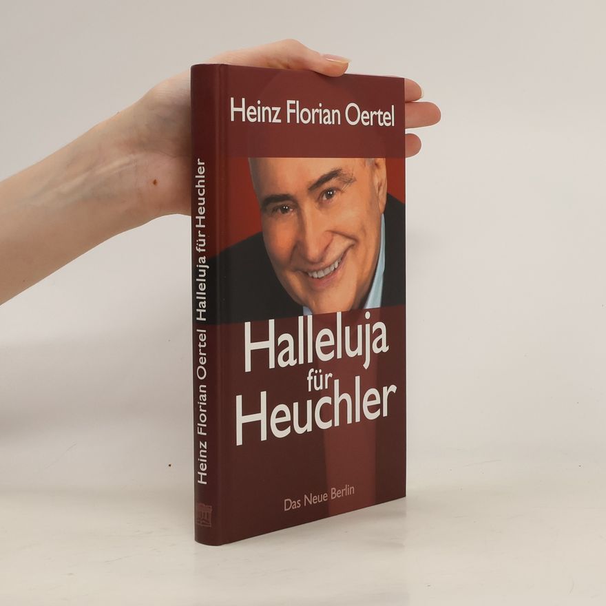 Heinz Florian Oertel Halleluja für Heuchler