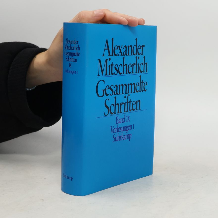 Alexander Mitscherlich Gesammelte Schriften. Bd. 9, Vorlesungen I