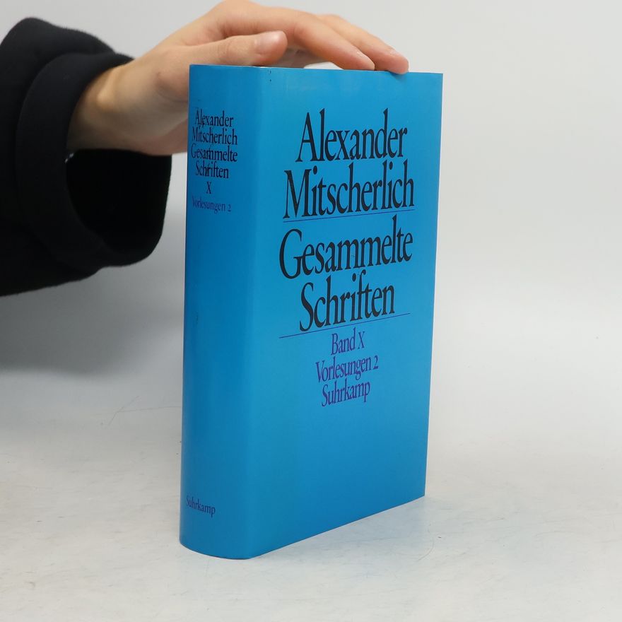 Alexander Mitscherlich Gesammelte Schriften. Bd. 10, Vorlesungen II