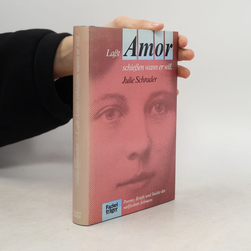 Julie Schrader Lasst Amor schiessen, wann er will