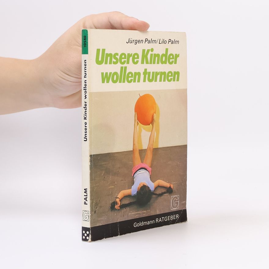 Jürgen Palm Unsere Kinder wollen turnen