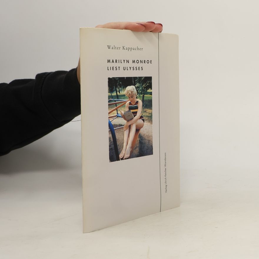 Walter Kappacher Marilyn Monroe liest Ulysses