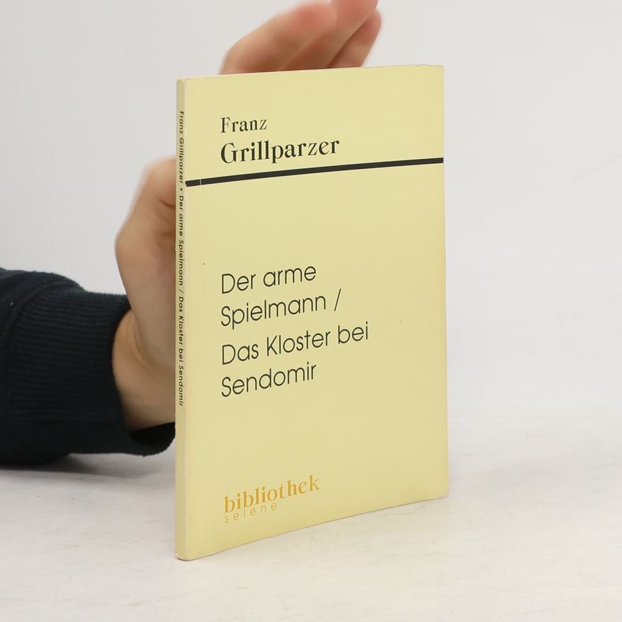 Franz Grillparzer Der arme Spielmann; Das Kloster bei Sendomir