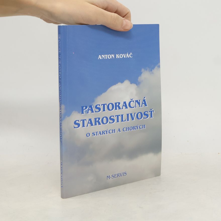 Anton Kovač Pastoračná starostlisvosť p starých a chorých
