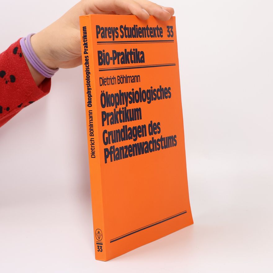 Dietrich Böhlmann Ökophysioligisches Praktikum Grundlagen des Pflanzenwachstums