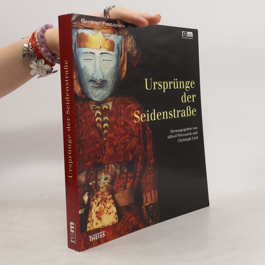 Alfried Wieczorek Ursprünge der Seidenstrasse