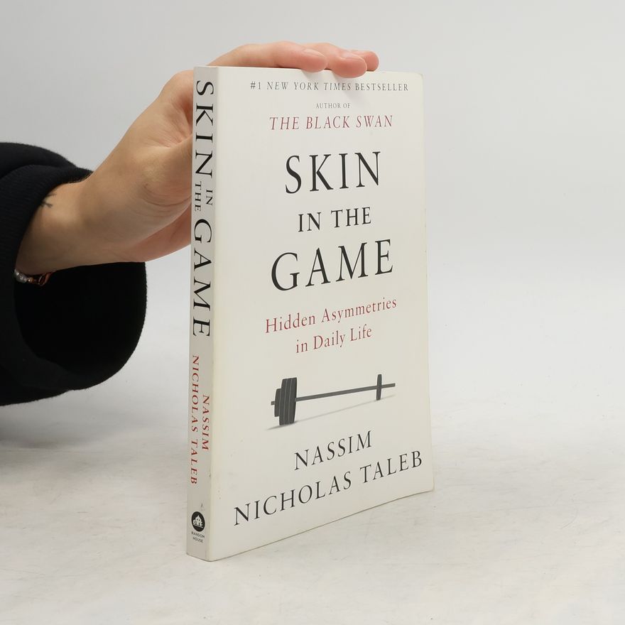 Nassim Nicholas Taleb Skin in the Game. Hidden Asymmetries in Daily Life