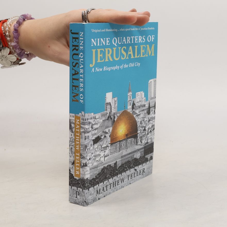 Matthew Teller Nine Quarters of Jerusalem