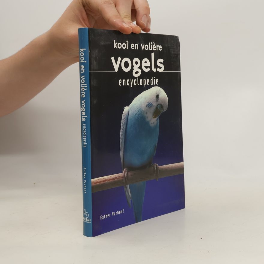 Esther Verhoef Geïllustreerde kooivogels en volièrevogels encyclopedie
