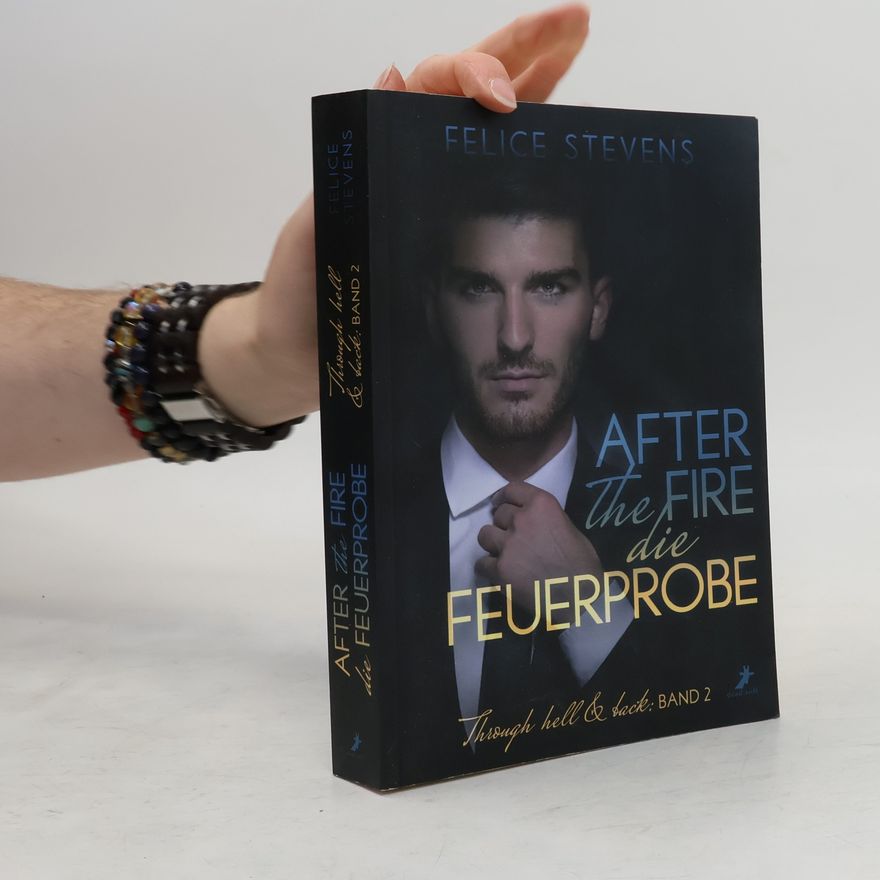 Felice Stevens After the fire - die Feuerprobe