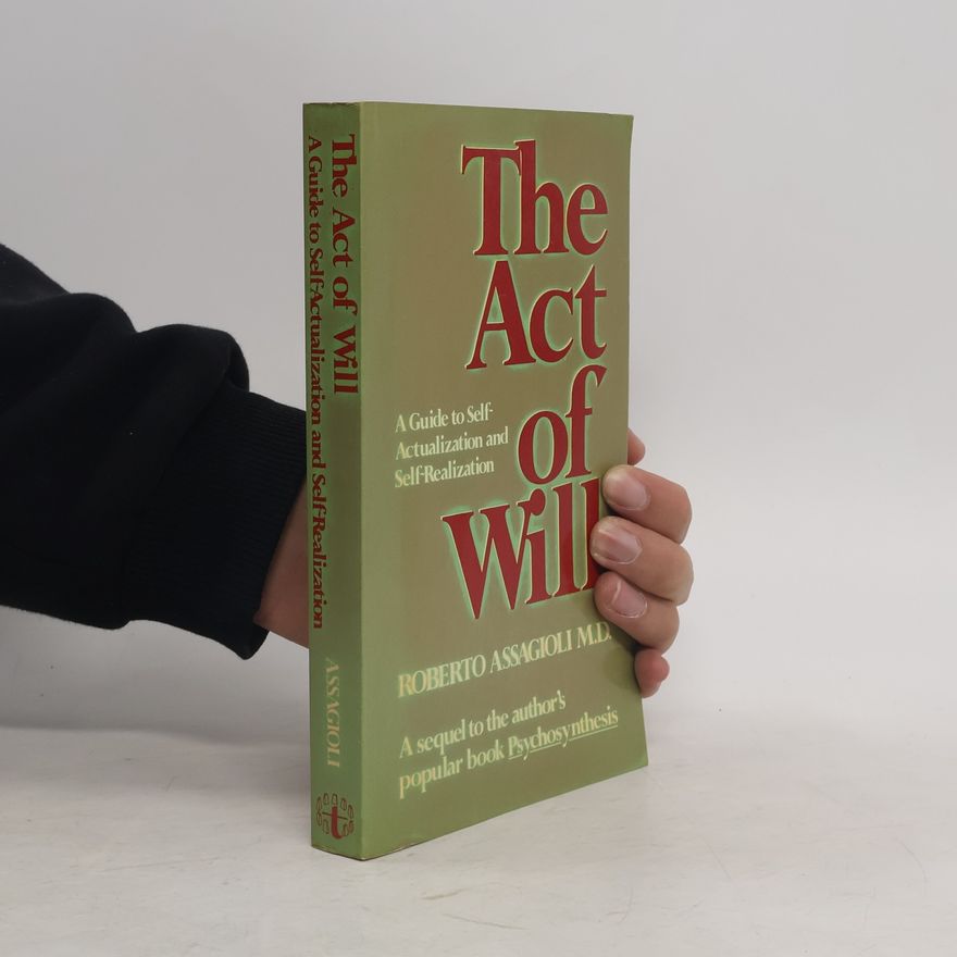 Roberto Assagioli The Act of Will
