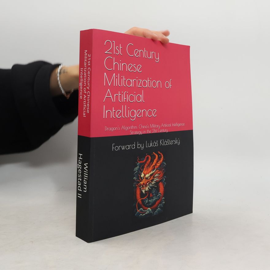 William Hagestad 21st Century Chinese Militarization of Artificial Intelligence
