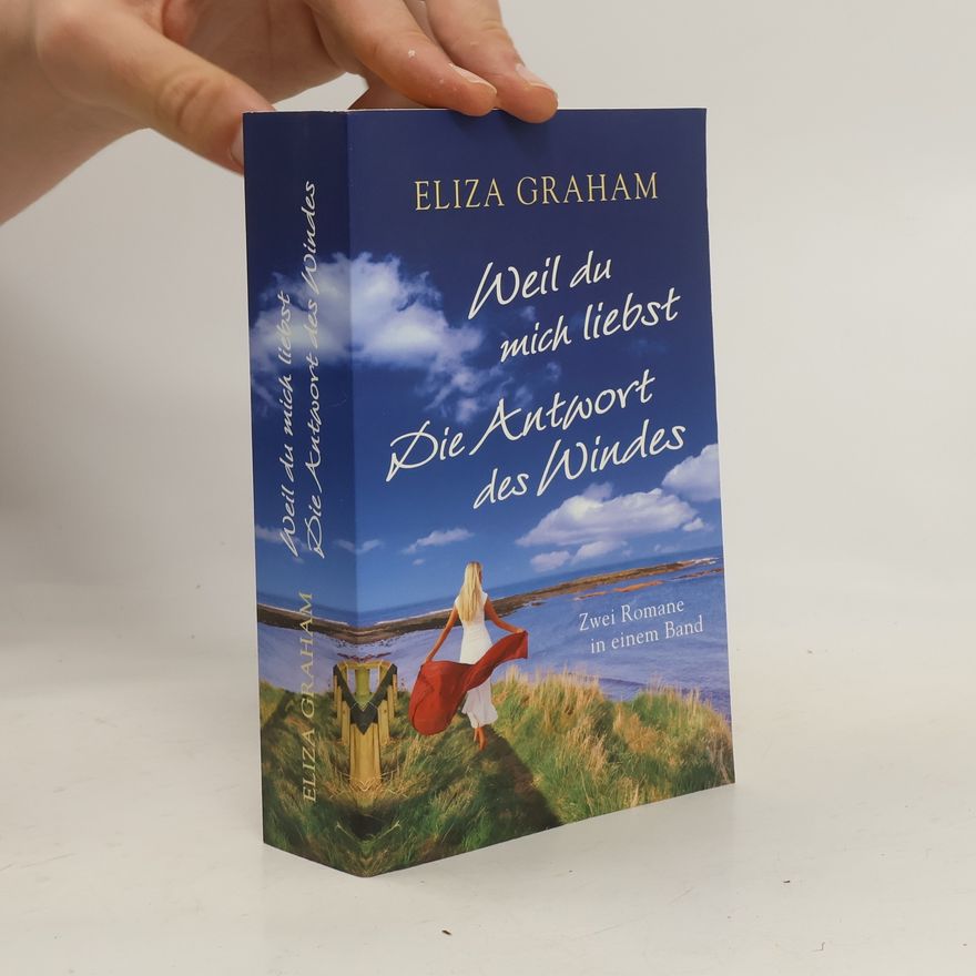 Eliza Graham Weil du mich liebst. Die Antwort des Windes