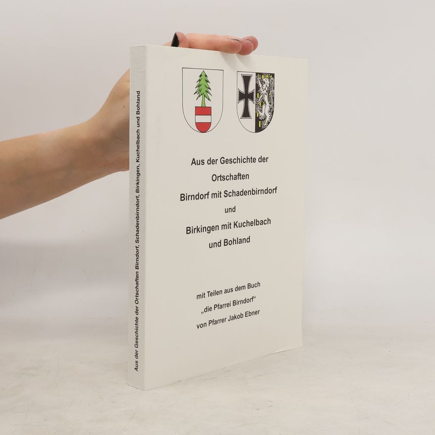 Various authors Aus der Geschichte der Ortschaften Birndorf mit Schadenbirndorf und Birkingen mit Kuchelbach und Bohland
