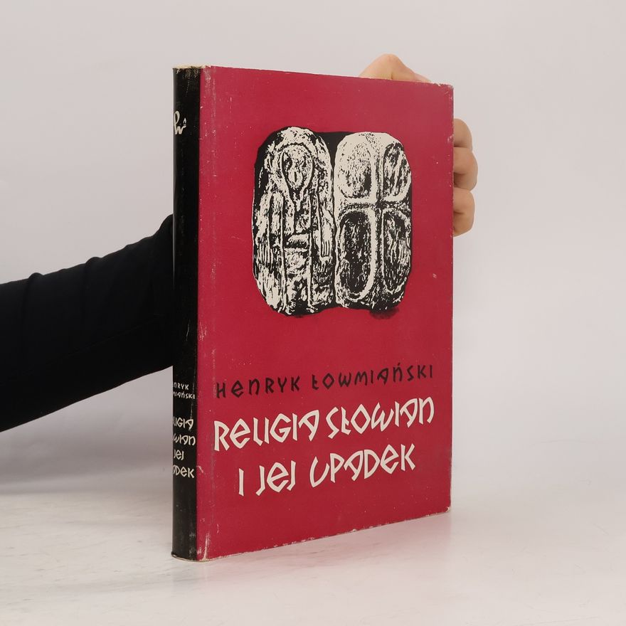 Henryk Łowmiański Religia Słowian i jej upadek