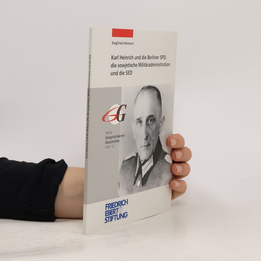Siegfried Heimann Karl Heinrich und die Berliner SPD, die sowjetische Militäradministration und die SED
