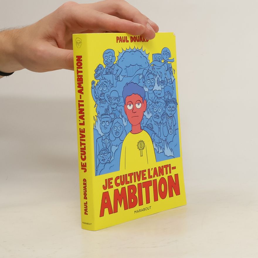 Paul Douard Tendance-Vie Quotidienne: Je cultive l'anti-ambition