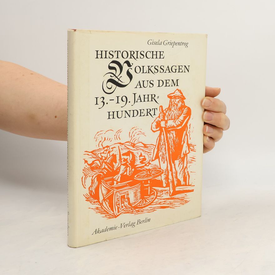 Gisela Griepentrog Historische Volkssagen aus dem 13. bis 19. Jahrhundert