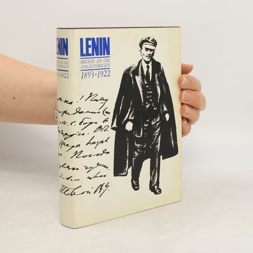 Vladimir Iľjič Lenin Briefe and die Angehörigen 1893-1922