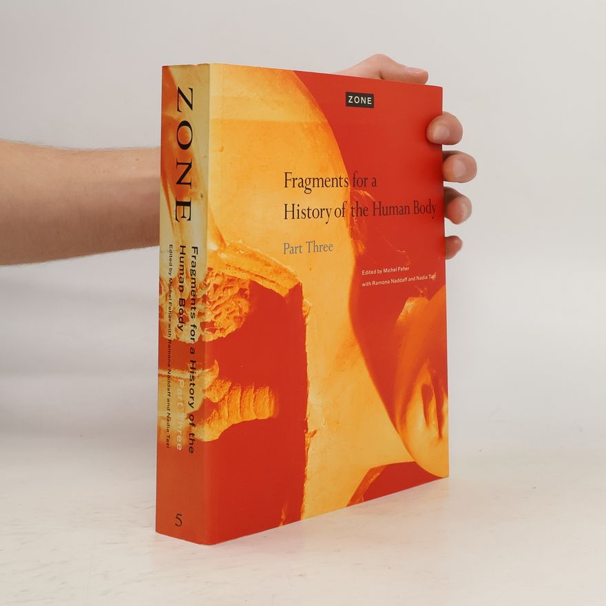 Ramona Naddaff Zone 5. Fragments for a History of the Human Body. Part 3