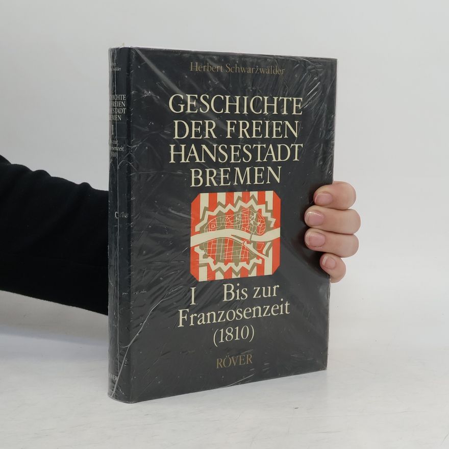 Herbert Schwarzwälder Geschichte der Freien Hansestadt Bremen